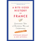 A Bite-Sized History of France: Gastronomic Tales of Revolution, War, and Enlightenment