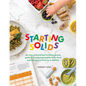 Starting Solids: An easy and practical evidence-based guide to introducing healthy baby food and allergens written by a dietitian