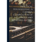 Practical Housekeeping. A Careful Compilation of Tried and Approved Recipes ..