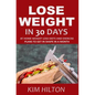 Lose Weight in 30 Days: At Home Weight Loss Diets, Carb Cycling and Exercise Plans to Get in Shape in a Month