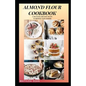Almond Flour Cookbook: A Delicious gluten free meal recipes for your daily nutritions
