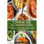 Chinese Cookbook: Classic, Delicious & Healthy Chinese Recipes to Make at Home (Tasting Chinese Cuisine Right in Your Little Kitchen)