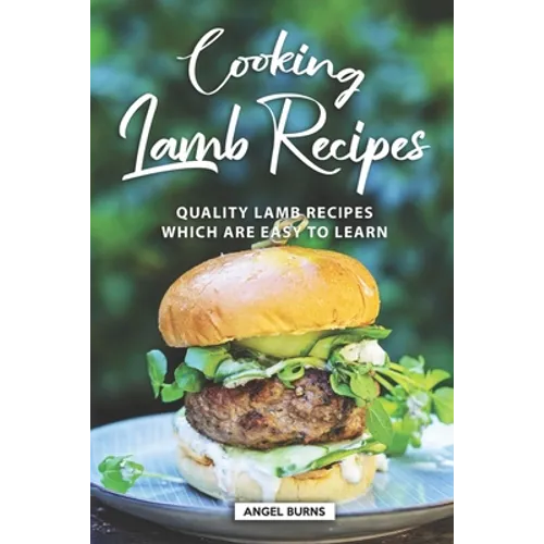 Cooking Lamb Recipes: Quality Lamb Recipes Which Are Easy to Learn
