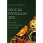 Recetas Espanolas 2022: Recetas Deliciosas de la Tradicion