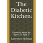 The Diabetic Kitchen: : Flavorful Meals for Type 1 & Type 2"