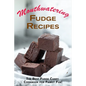 Mouthwatering Fudge Recipes: The Best Fudge Candy Cookbook for Family Fun!