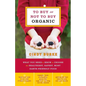 To Buy or Not to Buy Organic: What You Need to Know to Choose the Healthiest, Safest, Most Earth-Friendly Food