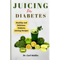 Juicing for diabetes: Healthy and Delicious Diabetes Juicing Recipes
