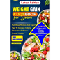 Weight Gain Cookbook for Seniors: Nutritious Recipes And Expert Tips To Increase Calories Intake And Enhance Overall Health