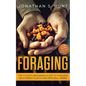 Foraging: The Ultimate Beginners Guide to Foraging Wild Edible Plants and Medicinal Herbs