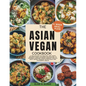 The Asian Vegan Cookbook: A Collection of Healthy and Tasty Recipes From Japanese Delicacies to Chinese Comfort Foods Perfect for all busy homes Seeki