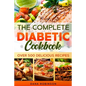The Complete Diabetic Cookbook: Over 500 Delicious Recipes