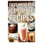 Fast And Easy Ice Coffee Recipes