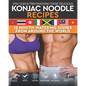 Stay Lean & Trim Enjoying These Delicious Konjac Noodle Recipes: 15 Mouth-Watering Dishes from Around the World