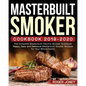Masterbuilt Smoker Cookbook 2019-2020: The Complete Masterbuilt Electric Smoker Cookbook - Happy, Easy and Delicious Masterbuilt Smoker Recipes for Yo
