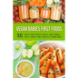 Vegan Babies First Foods: Quick and Simple Meals and Purees for a Happy and Healthy Vegan Baby