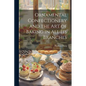 Ornamental Confectionery and the art of Baking in all its Branches
