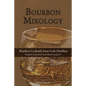 Bourbon Mixology: Bourbon Cocktails from the Craft Distillers Featured in the Book Small Brand America V