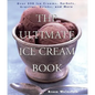 The Ultimate Ice Cream Book: Over 500 Ice Creams, Sorbets, Granitas, Drinks, and More