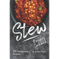 Stew Recipes Cookbook: 30 Flavoursome Recipes!