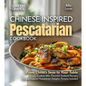 Chinese-Inspired Pescatarian Delights: From China's Seas to Your Table - Explore 100+ Flavorful Seafood Recipes, Chinese-Inspired Pescatarian Delights