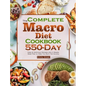 The Complete Macro Diet Cookbook: 550-Day Easy & Delicious Recipes and 4 Weeks Meal Plan to Help You Burn Fat Quickly