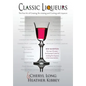 Classic Liqueurs: The Fine Art of Creating, Re-creating and Cooking with Liqueurs