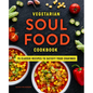 Vegetarian Soul Food Cookbook: 75 Classic Recipes to Satisfy Your Cravings