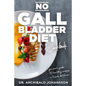 No Gallbladder Diet Cookbook: Essential Diet Guide, 111 Healthy Recipes and a 4-Week Diet Plan for a Missing or Dysfunctional Gallbladder