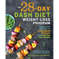 The 28 Day Dash Diet Weight Loss Program: Recipes and Workouts to Lower Blood Pressure and Improve Your Health