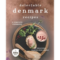 Delectable Denmark Recipes: A Complete Cookbook of Delicious Danish Dish Ideas!