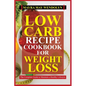 Low Carb Recipe Cookbook for Weight Loss: The Complete Guide to Maintain a Healthy Lifestyle