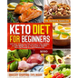 Keto Diet For Beginners 2020: 600 Easy, Cheap, and Fast Ketogenic Diet Recipes to Lose Weight - Up to 40 pounds in 28 days! Burn Fat Forever & Live
