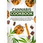 Cannabis Cookbook: How to Extract and Make Your Own CBD & THC for Medical Marijuana Recipes. Start Cooking Pizza, Desserts, Savory Meals and More