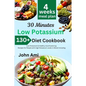 30 Minutes Low Potassium Diet Cookbook: Over 130 Low Potassium & Healthy mouthwatering Recipes for People with High Potassium Levels in Blood includin