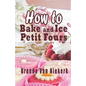 How To Bake And Ice Petit Fours