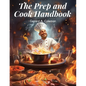 The Prep and Cook Handbook: Mastering the Basics