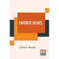 Favorite Dishes: A Columbian Autograph Souvenir Cookery Book. Over Three Hundred Autograph Recipes, And Twenty-Three Portraits, Contrib