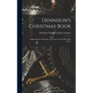 Dennison's Christmas Book: Suggestions for Christmas, New Years and Twelfth Night Parties