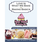 Home Baked Bakery Inc. Presents... Love Is What We Bake: Baking Basics