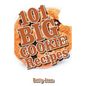 101 BIG COOKIE Recipes