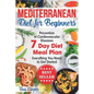 Mediterranean Diet for Beginners: The Complete Guide - Healthy and Easy Mediterranean Diet Recipes for Weight Loss - Prevention of Cardiovascular Dise