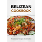 Belizean Cookbook: Traditional Recipes from Belize