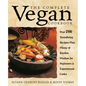 The Complete Vegan Cookbook: Over 200 Tantalizing Recipes Plus Plenty of Kitchen Wisdom for Beginners and Experienced Cooks