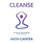 Cleanse: The Holistic Detox Program for mind, body & soul