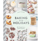 Baking for the Holidays: 50+ Treats for a Festive Season