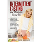 Intermittent Fasting for Women Over 50: The Essential Guide to Lose Weight, Increase Your Energy, Unlock Your Metabolism, and Detox Your Body for a La