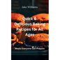 Quick And Delicious Baking Recipes For All Ages