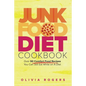 Junk Food Diet Cookbook: Over 50 Comfort Food Recipes You Can Still Eat While on A Diet