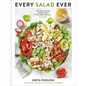 Every Salad Ever: From Grains to Greens and Pasta to Beans Plus Every Salad in Betweens